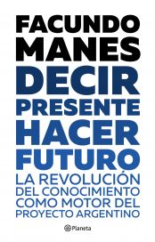Facundo Manes: Decir presente, hacer futuro