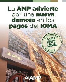 Crisis de IOMA: la AMP advirtió por una nueva demora en los pagos y crece el conflicto